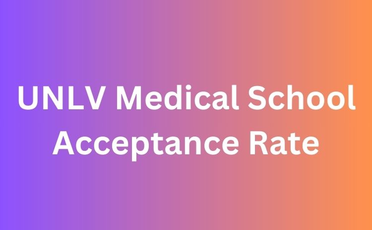 UNLV Medical School Acceptance Rate