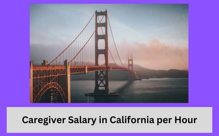 Caregiver Salary in California per Hour