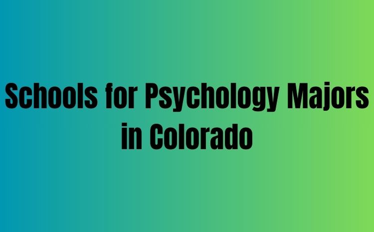 Schools for Psychology Majors in Colorado