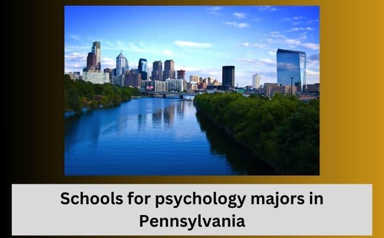 schools for psychology majors in Pennsylvania